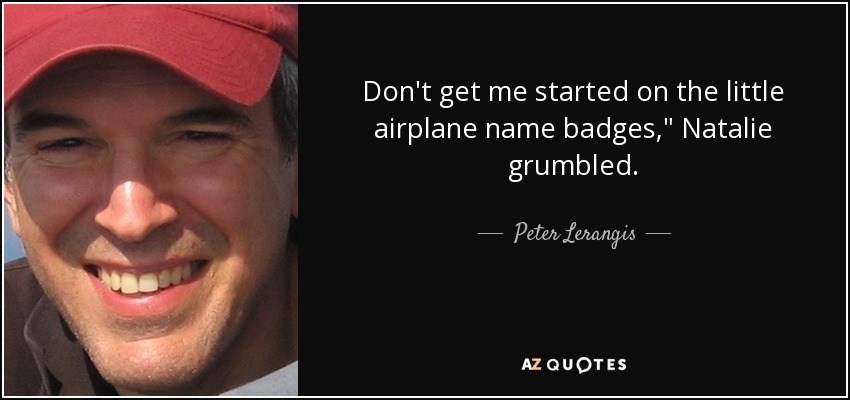 Don't get me started on the little airplane name badges,