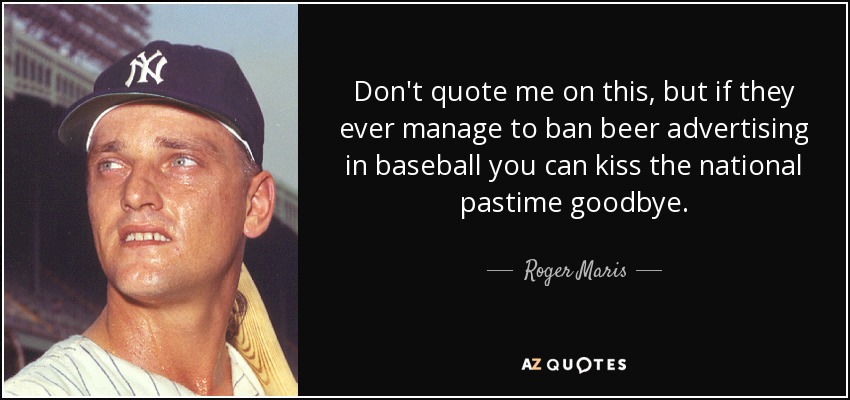 Roger Maris Quote Don T Quote Me On This But If They Ever Manage