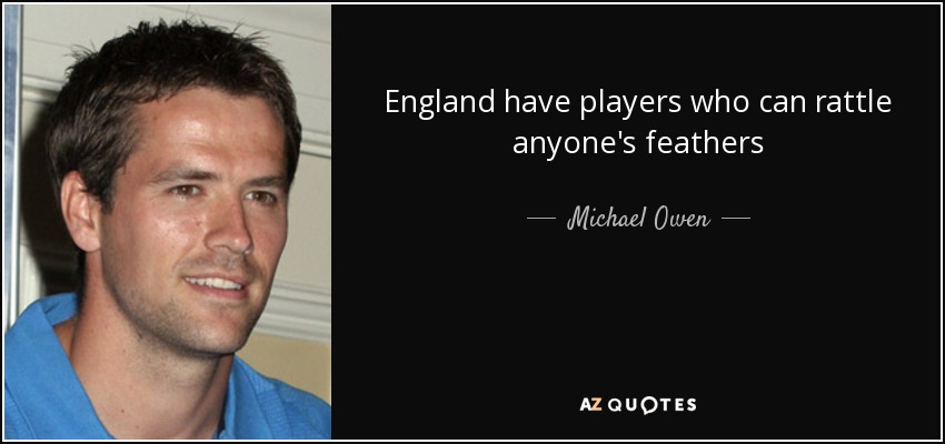 England have players who can rattle anyone's feathers - Michael Owen