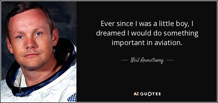 Neil Armstrong quote: Ever since I was a little boy, I dreamed I...