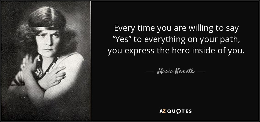 Maria Nemeth quote: Every time you are willing to say “Yes” to ...