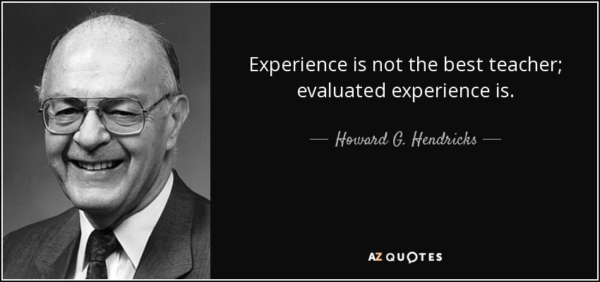 Howard G. Hendricks quote: Experience is not the best ...