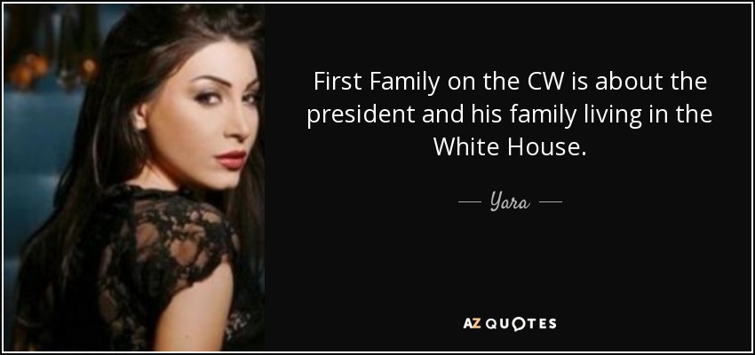 First Family on the CW is about the president and his family living in the White House. - Yara