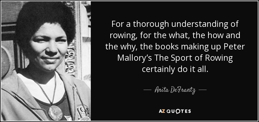 For a thorough understanding of rowing, for the what, the how and the why, the books making up Peter Mallory’s The Sport of Rowing certainly do it all. - Anita DeFrantz