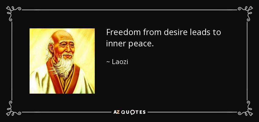 Freedom from desire leads to inner peace. - Laozi