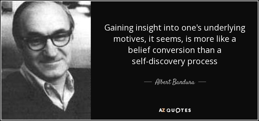 Albert Bandura quote: Gaining insight into one's underlying motives, it ...
