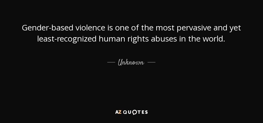 Quote Gender Based Violence Is One Of The Most Pervasive And Yet