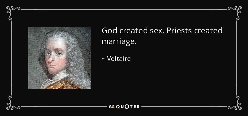 Voltaire Quote God Created Sex Priests Created Marriage