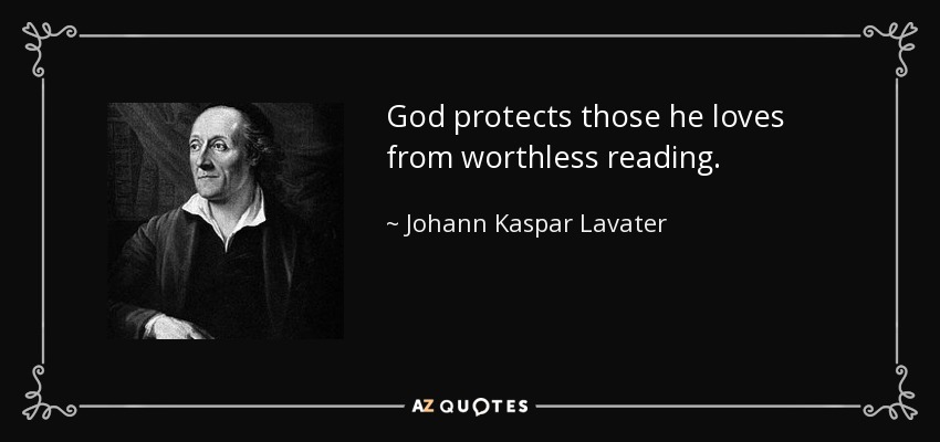 God protects those he loves from worthless reading. - Johann Kaspar Lavater