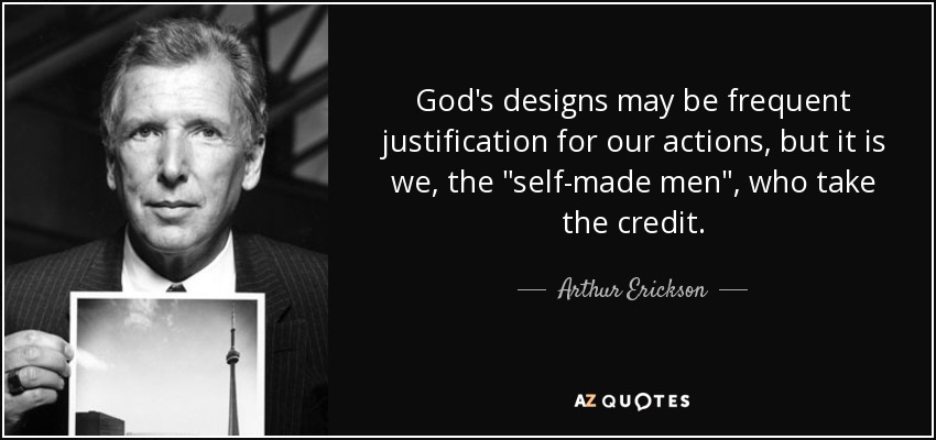 God's designs may be frequent justification for our actions, but it is we, the 