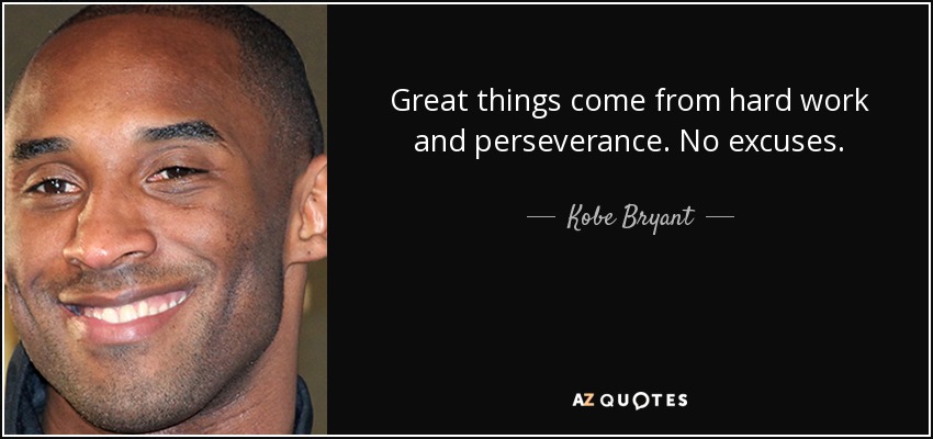 Kobe Bryant quote: Great things come from hard work and perseverance