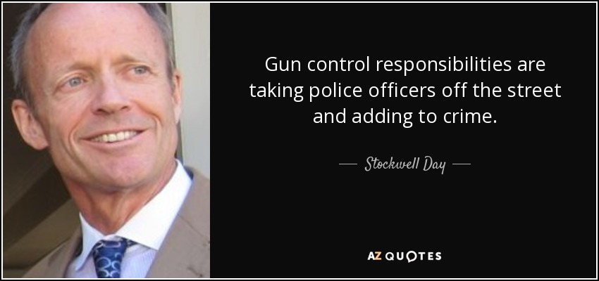 Gun control responsibilities are taking police officers off the street and adding to crime. - Stockwell Day