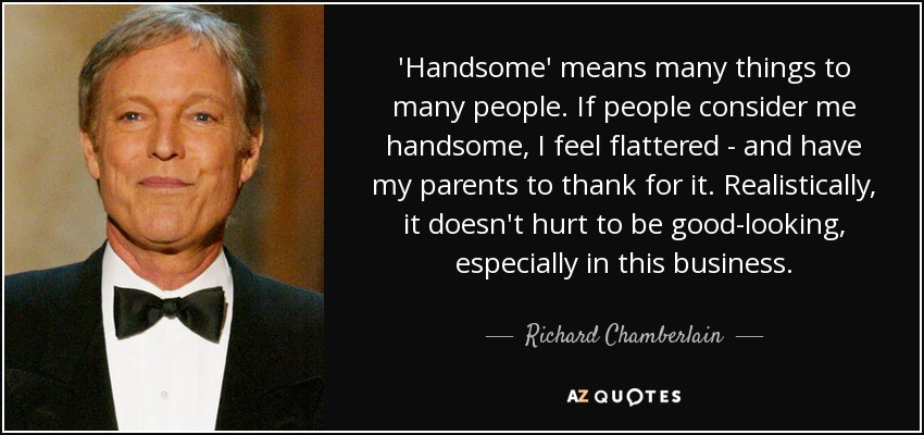 Richard Chamberlain quote 'Handsome' means many things to