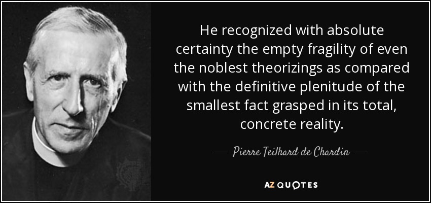 Pierre Teilhard de Chardin quote: He recognized with absolute ...