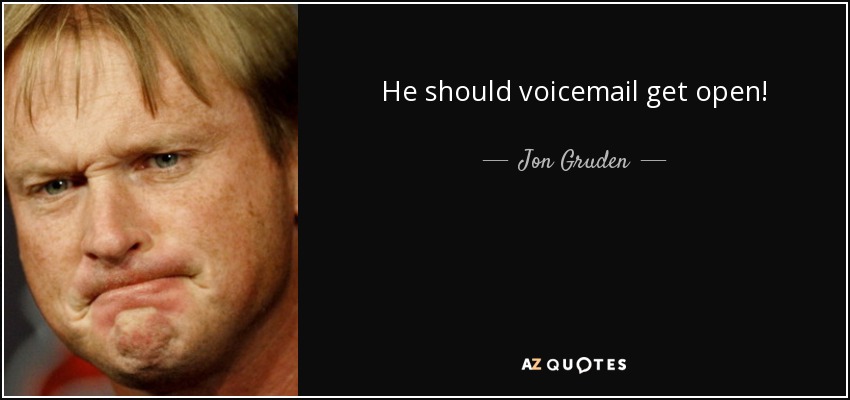 He should voicemail get open! - Jon Gruden