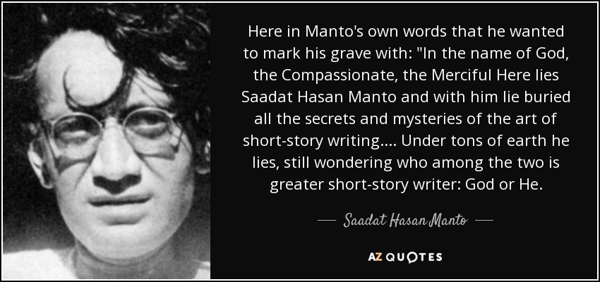 Here in Manto's own words that he wanted to mark his grave with: 