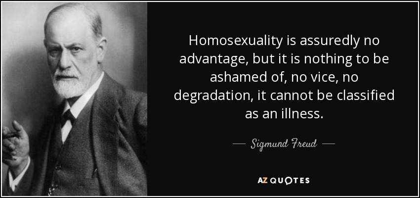 Sigmund Freud Quote Homosexuality Is Assuredly No Advantage But It Is Nothing To