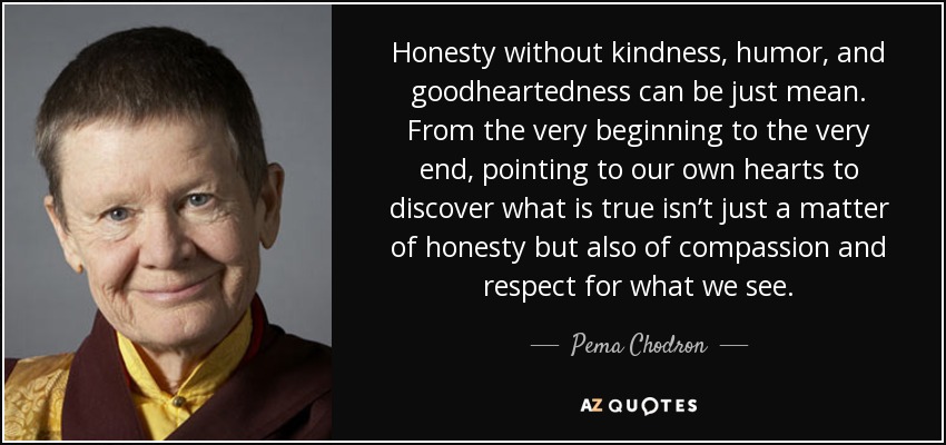 pema-chodron-quote-honesty-without-kindness-humor-and