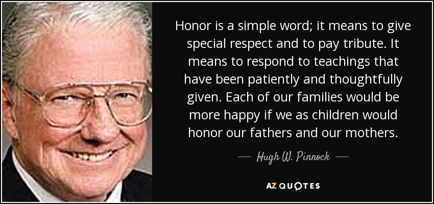 Hugh W Pinnock Quote Honor Is A Simple Word It Means To Give Special 