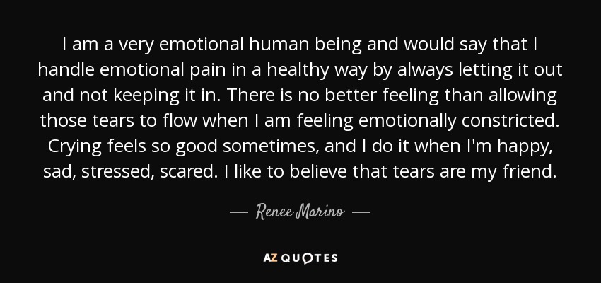 Renee Marino quote: I am a very emotional human being and would say