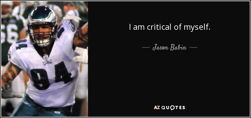 I am critical of myself. - Jason Babin