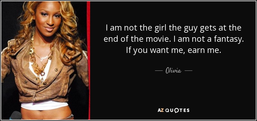 Olivia Quote I Am Not The Girl The Guy Gets At The