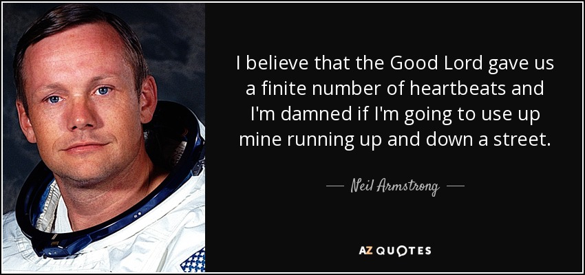 Neil Armstrong quote: I believe that the Good Lord gave us a finite...