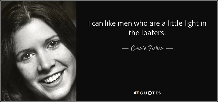 Carrie quote: I can like men who a little light in...