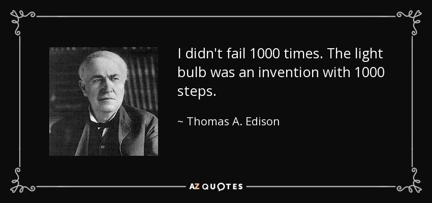 quote-i-didn-t-fail-1000-times-the-light-bulb-was-an-invention-with-1000-steps-thomas-a-edison-69-48-49.jpg