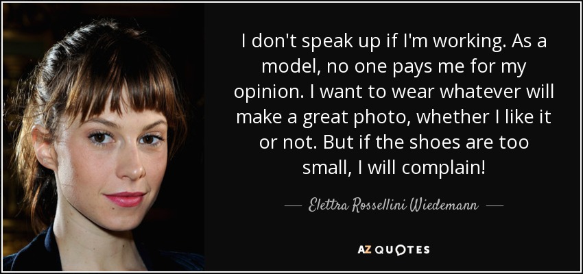 Elettra Rossellini Wiedemann quote: I don't speak up if I'm working. As a  model