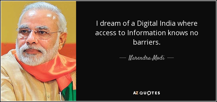I dream of a Digital India where access to Information knows no barriers. - Narendra Modi