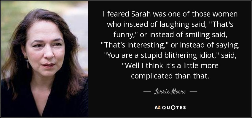 I feared Sarah was one of those women who instead of laughing said, 