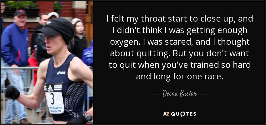 Deena Kastor quote: I felt my throat start to close up, and I...