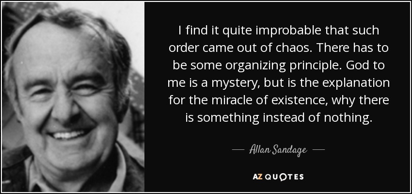 Allan Sandage quote: I find it quite improbable that such order came out...