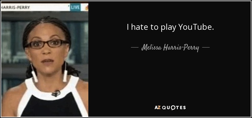 Melissa Harris Perry Quote I Hate To Play Youtube