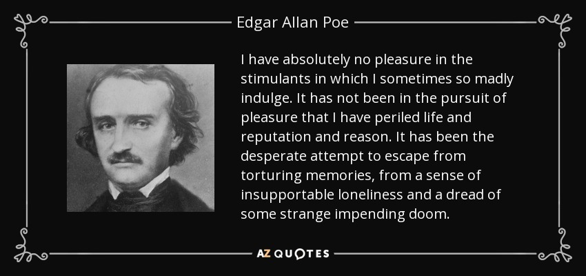 Edgar Allan Poe quote: I have absolutely no pleasure in the stimulants
