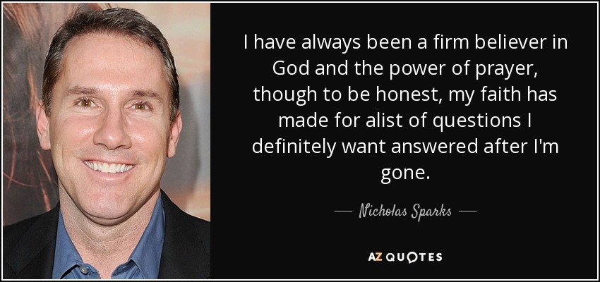 https://www.azquotes.com/picture-quotes/quote-i-have-always-been-a-firm-believer-in-god-and-the-power-of-prayer-though-to-be-honest-nicholas-sparks-45-23-56.jpg