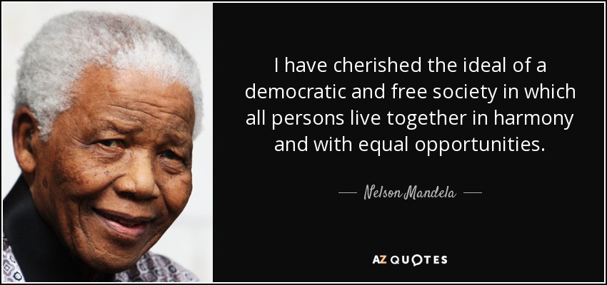 Nelson Mandela quote: I have cherished the ideal of a democratic and