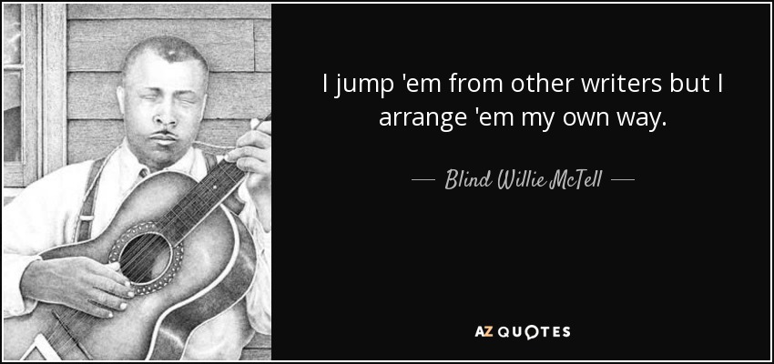 QUOTES BY BLIND WILLIE MCTELL | A-Z Quotes