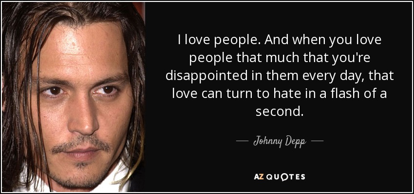Johnny Depp Quote I Love People And When You Love People That Much 9088