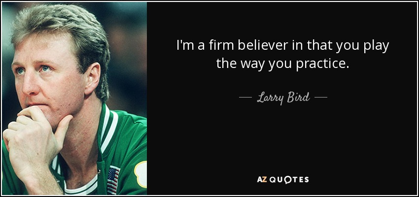 Larry Bird quote: I'm a firm believer in that you play the way