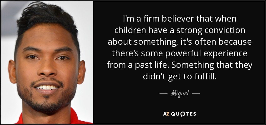 https://www.azquotes.com/picture-quotes/quote-i-m-a-firm-believer-that-when-children-have-a-strong-conviction-about-something-it-s-miguel-155-80-03.jpg