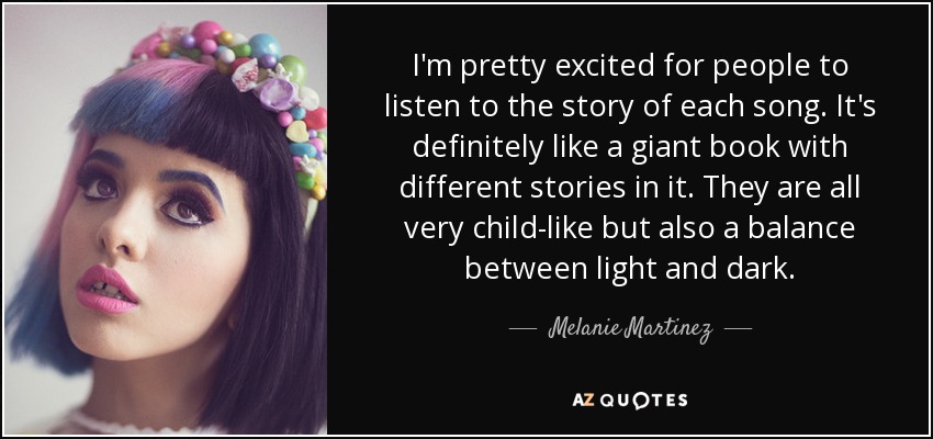 Melanie Martinez Quote I M Pretty Excited For People To Listen To The Story