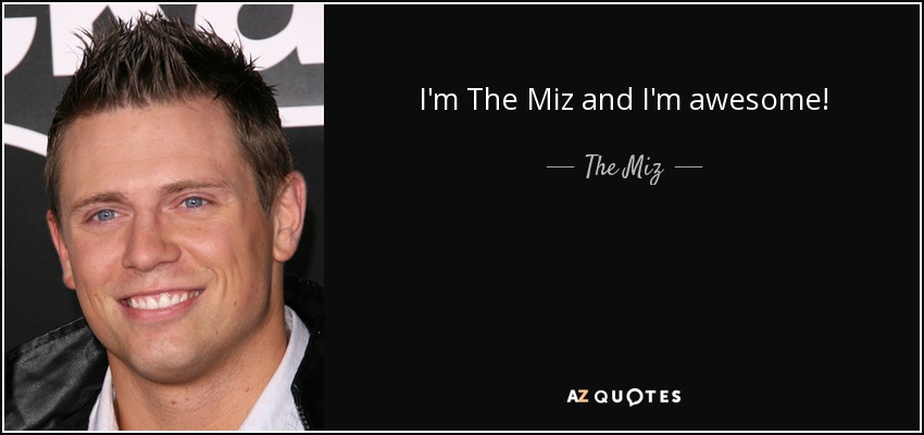 I'm The Miz and I'm awesome! - The Miz