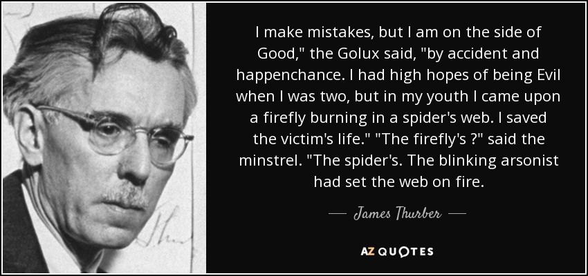 I make mistakes, but I am on the side of Good, the Golux