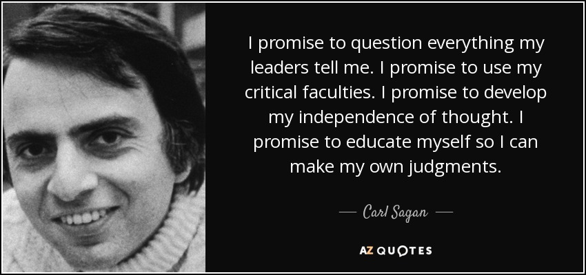 3 Quotes: Carl Sagan quote: I promise to question everything my