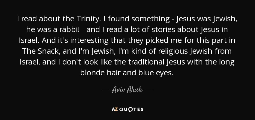 Aviv Alush Quote I Read About The Trinity I Found Something