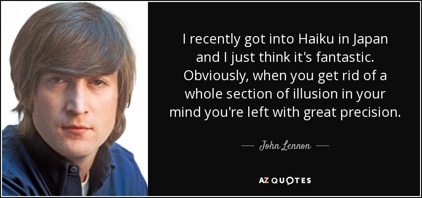 John Lennon Quote I Recently Got Into Haiku In Japan And I Just