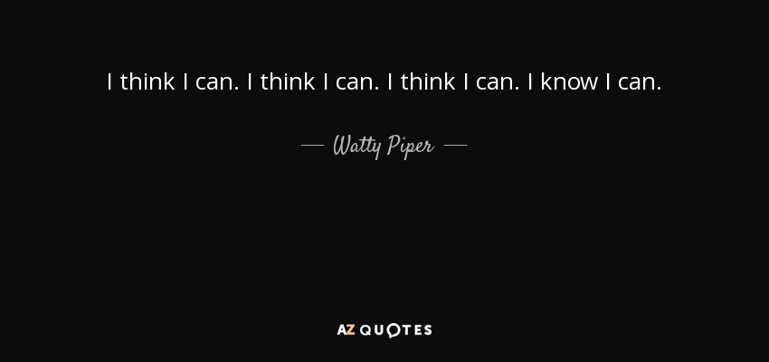 Watty Piper Quote I Think I Can I Think I Can I Think