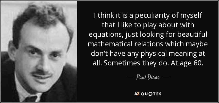 paul-dirac-quote-i-think-it-is-a-peculiarity-of-myself-that-i